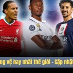 top 10 trung vệ hay nhất thế giới